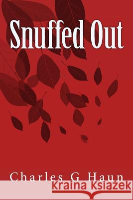 Snuffed Out Charles G. Haun 9781519777782