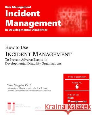 Incident Management in Developmental Disabilities Steven D. Staugaiti 9781519778123 Createspace Independent Publishing Platform