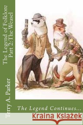 The Legend of Folklore Part 2: The Weasel Terry a. Parker Johnny G. Douglas 9781519778895