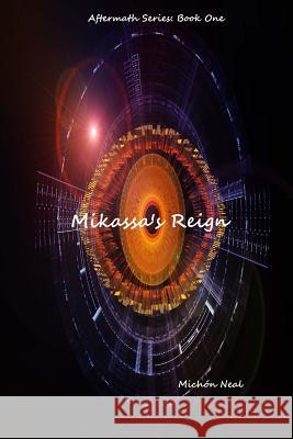 Mikassa's Reign Michon Neal 9781519779083 Createspace Independent Publishing Platform