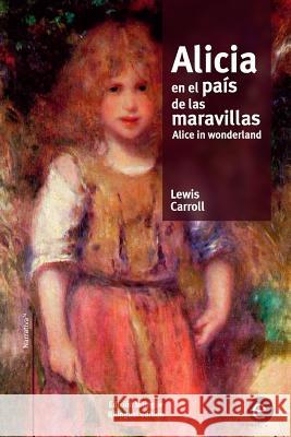 Alicia en el país de las maravillas/Alice in wonderland: edición bilingüe/bilingual edition Carroll, Lewis 9781519780447