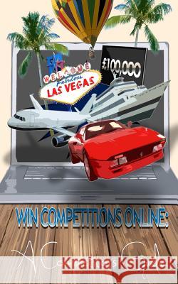 Win Competitions Online: A Competitors Guide (Second Edition) David Fuentes MR David Fuentes MR Thomas Phipps 9781519780591 Createspace Independent Publishing Platform