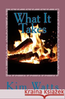 What It Takes Kim Watts 9781519781369 Createspace Independent Publishing Platform