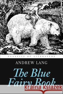 The Blue Fairy Book: Illustrated Andrew Lang 9781519781512