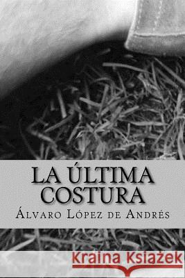 La ultima costura Lopez, Alvaro 9781519781994