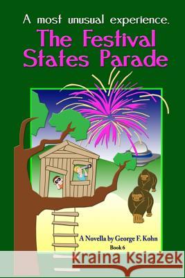The Festival of States Parade: A Most Unusual Experience Ned Cannon George F. Kohn 9781519783288 Createspace Independent Publishing Platform