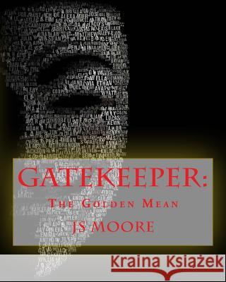 Gatekeeper: The Golden Mean Js Moore Betty Crawford 9781519783769 Createspace Independent Publishing Platform