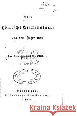 Eine römische Criminalacte aus dem Jahre 1842 Domenico Abbo 9781519784759