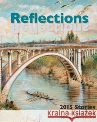 Reflections 2015: Stories We Tell Linda Holderness Bill Bryant Pat Bryant 9781519785091 Createspace Independent Publishing Platform