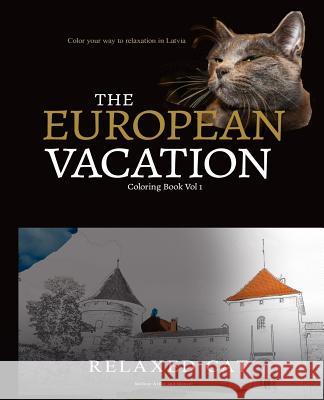 Relaxed Cat's European Vacation 1: A calming coloring experience Cat, Relaxed 9781519785497 Createspace Independent Publishing Platform