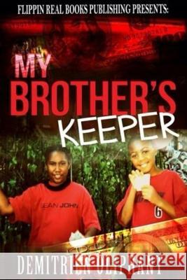 My Brothers Keeper: A Chicago Original Demitrien D. Oliphant 9781519785718