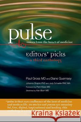 Pulse--Voices from the Heart of Medicine: Editors' Picks: A Third Anthology Paul Gros Diane Guernsey Johanna Shapir 9781519785725