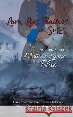 Love, Lies, Traitors and Spies Melissa Lynne Blue 9781519786760