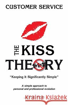 The KISS Theory: Customer Service: Keep It Strategically Simple 
