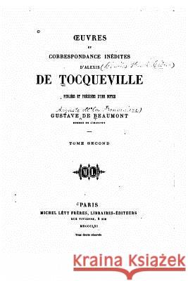 Oeuvres et correspondance inédites d'Alexis de Tocqueville Tocqueville, Alexis De 9781519787392 Createspace Independent Publishing Platform