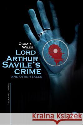 Lord Arthur Savile's crime and other tales Wilde, Oscar 9781519789433