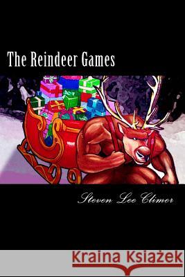 The Reindeer Games Steven Lee Climer 9781519790330 Createspace Independent Publishing Platform