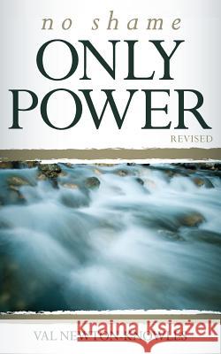 No Shame Only Power Revised Val Newto 9781519790880 Createspace Independent Publishing Platform