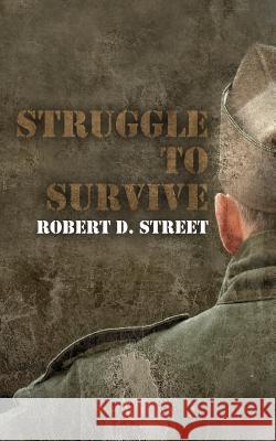 Struggle to Survive Robert D. Street 9781519792488