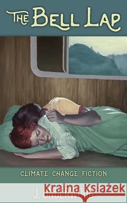 The Bell Lap: climate change fiction Magruder, Anna 9781519793478 Createspace Independent Publishing Platform