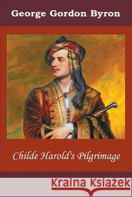 Childe Harold's Pilgrimage George Gordon Byron 9781519793584