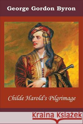 Childe Harold's Pilgrimage George Gordon Byron 9781519793584 Createspace Independent Publishing Platform