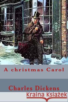 A christmas Carol Dickens, Charles 9781519793782