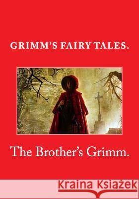 Grimm's Fairy Tales. The Brothers Grimm 9781519795281 Createspace Independent Publishing Platform