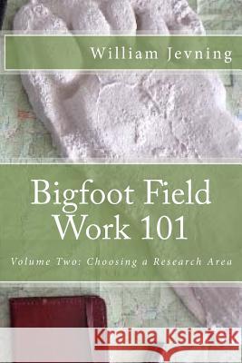 Bigfoot Field Work 101 William Jevning 9781519796714 Createspace Independent Publishing Platform