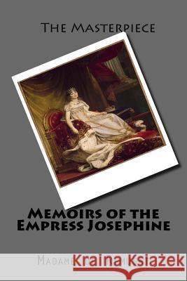 Memoirs of the Empress Josephine Madame De Remusat 9781519797209 Createspace Independent Publishing Platform