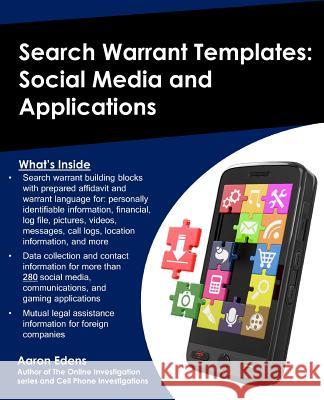 Search Warrant Templates: Social Media and Applications Aaron Edens 9781519797995 Createspace Independent Publishing Platform