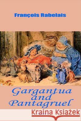 Gargantua and Pantagruel Book 1 Francois Rabelais 9781519798756 Createspace Independent Publishing Platform