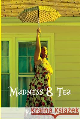 Madness & Tea Malaka Grant 9781519799425 Createspace Independent Publishing Platform