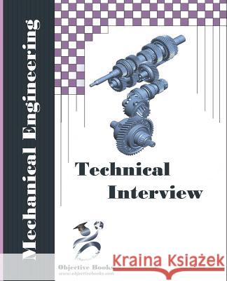 Mechanical Technical Interview: Mechanical Engineering Interview Questions and Answers Objective Books Pranab Debnath 9781520118703 Independently Published