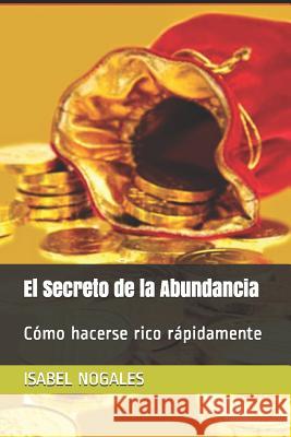 El Secreto de la Abundancia: C Isabel Nogales 9781520121895