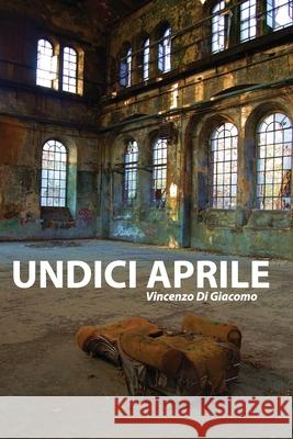 Undici aprile Di Giacomo, Vincenzo 9781520122892