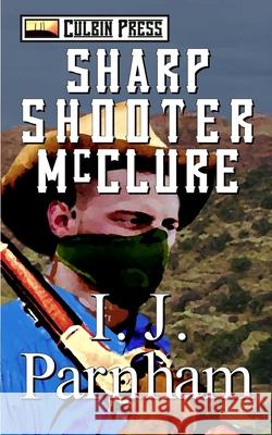 Sharpshooter McClure I. J. Parnham 9781520123653