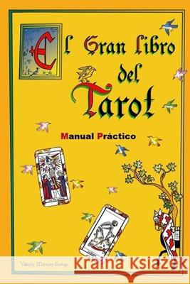 El Gran Libro del Tarot. Manual Práctico. Martínez Carbajo, Valentín 9781520132891