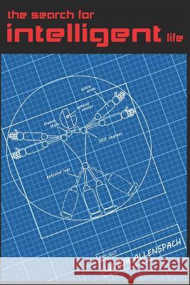 The Search for Intelligent Life Victor Allenspach 9781520135731 Independently Published