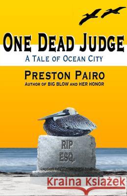One Dead Judge: A Tale of Ocean City Preston Pairo 9781520136011 Independently Published