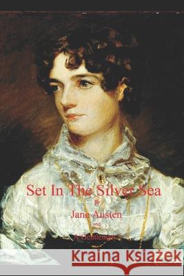 Set in the Silver Sea by Jane Austen and a Gentleman: Sanditon Finished A. Gentleman Jane Austen 9781520139241 Independently Published