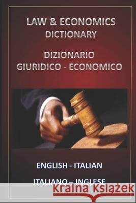 Law & Economics Dictionary English Italian - Italiano Inglese Esteban Bastid 9781520143170 Independently Published