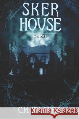 Sker House C M Saunders 9781520160986 Independently Published