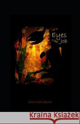 Eyes Like Job Dave Davidson Dave Davidson 9781520180779 Independently Published