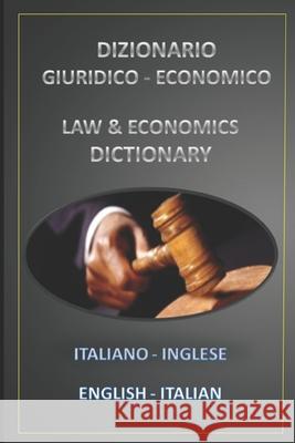 Dizionario Giuridico - Economico Italiano Inglese - English Italian Esteban Bastid 9781520186115 Independently Published