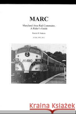 Marc: Maryland Area Rail Commuter - A Rider's Guide Patrick Stakem 9781520187792 Independently Published