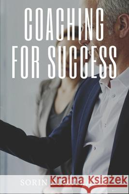 Coaching for Success: A Practical Guide Sorin Dumitrascu 9781520190280