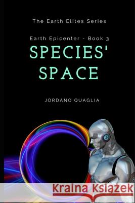 Earth Epicenter: Species' Space Jordano Quaglia, Jordano Quaglia 9781520191416