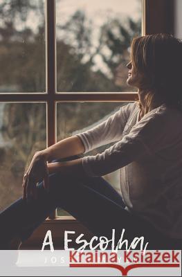 A Escolha Joseph Meyer 9781520197739 Independently Published