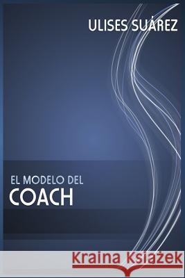 El Modelo del Coach: C Su 9781520207100 Independently Published